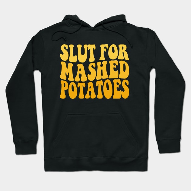 Slut For Mashed Potatoes Hoodie by Atelier Djeka